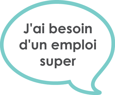 J'ai besoin d'un emploi super